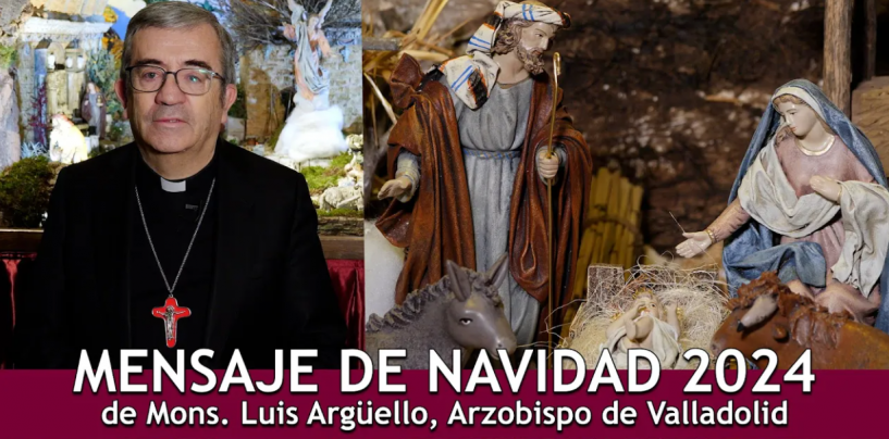 Mensaje de Navidad del Arzobispo de Valladolid, monseñor Luis Argüello